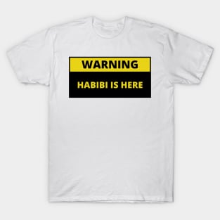 Warning habibi is here T-Shirt